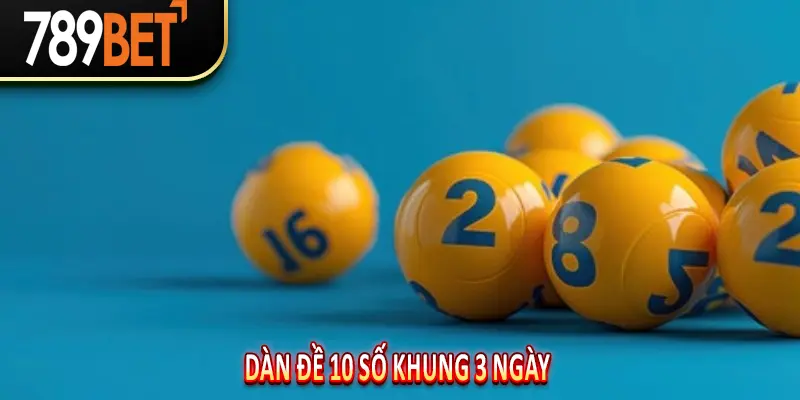 Dàn Đề 10 Số Khung 3 Ngày